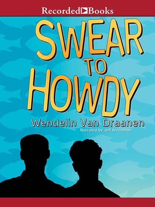 Title details for Swear to Howdy by Wendelin Van Draanen - Wait list
